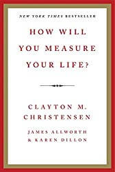 Best Business Books of 2023: How Will You Measure Your Life? by Clayton M. Christensen